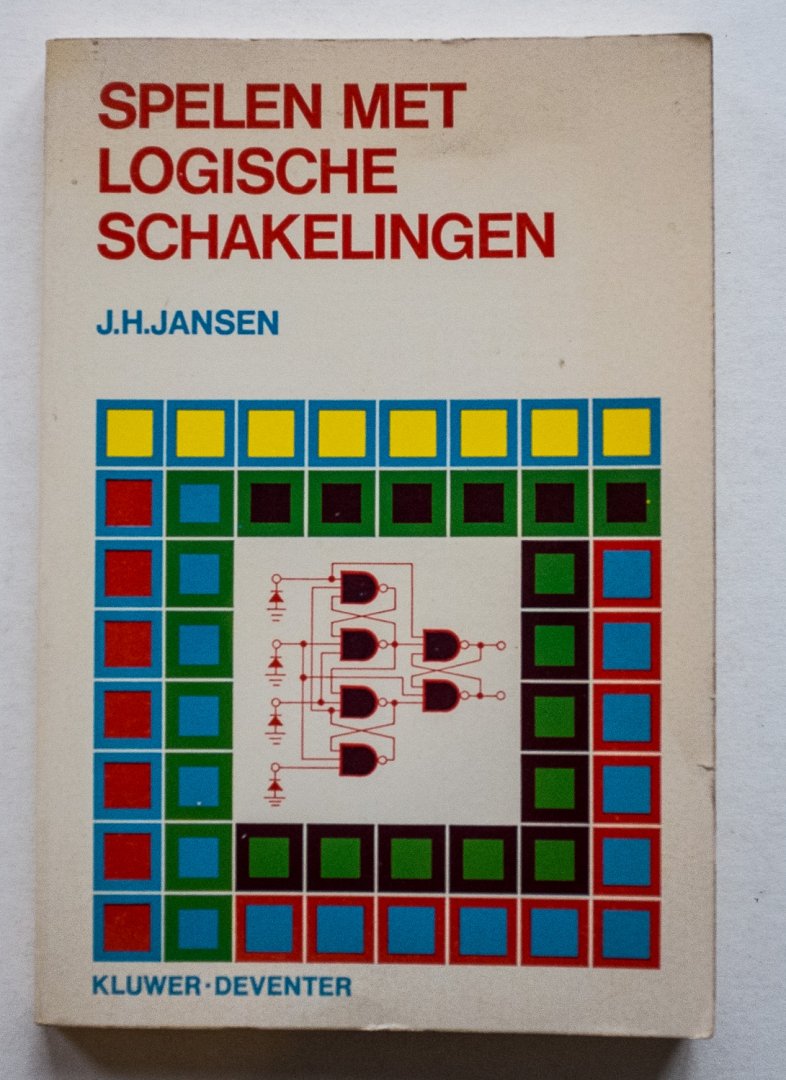 Jansen, J.H. - Spelen met logische schakelingen