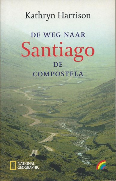 Harrison, Kathryn - De weg naar Santiago de Compostela (the road to Santiago)