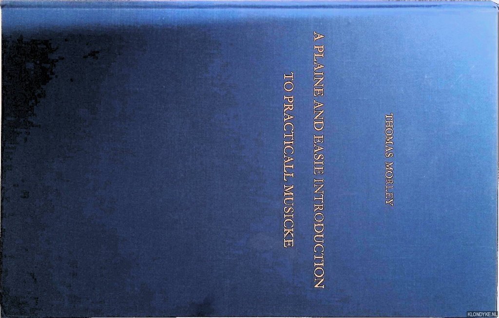 Morley, Thomas - A plaine and easie introduction to practicall musicke - London 1597