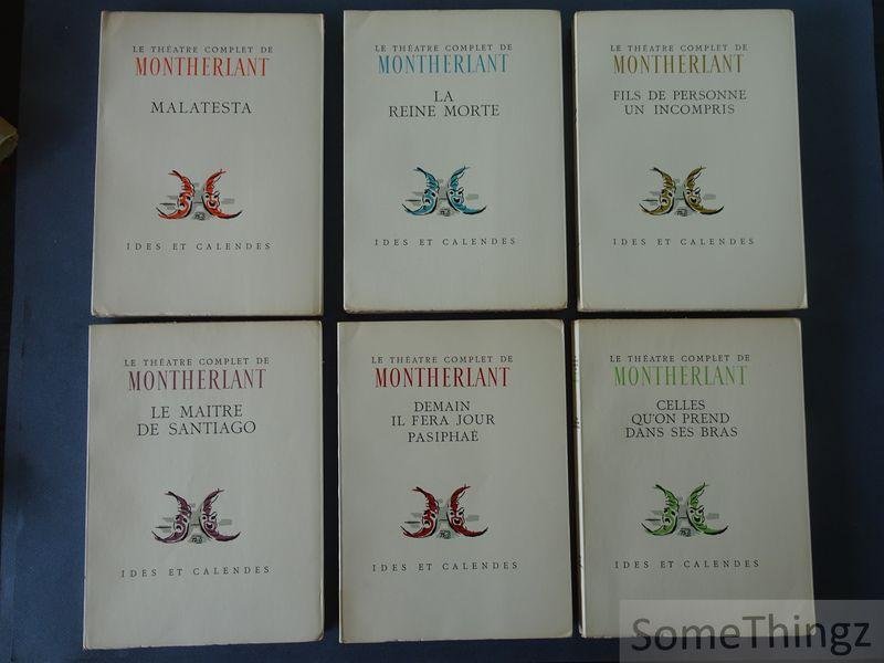 Henry de Montherlant. - Le théatre complet de Montherlant. I Malatesta, II La reine morte, III Fils de personne - Un incompris, IV Le maître de Santiago, V Demain il fera jour - Pasiphaé, V. Celle qu'on prend dans ses bras. [N° 38/40 sur chiffon de luxe.]