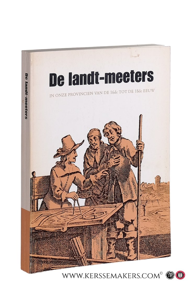 Schonaerts, Roger (ed.). - De Landt-Meeters van de XVIe tot de XVIIIe eeuw in onze provincies: Tentoonstelling ter gelegenheid van het 100-jarig bestaan van de Unie der Meetkundigen-Schatters van Brussel en het 50-jarig bestaan van de Konferentie der Jonge Landmeters va...
