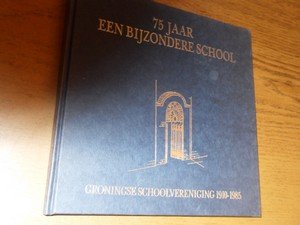 Bekenkamp, Hein - 75 jaar een bijzondere school. Groningse Schoolvereniging 1910-1985