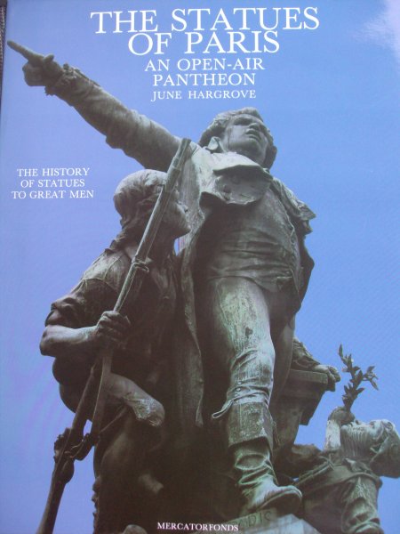 Hargrove, June - The Statues of Paris - an open-air Pantheon - The History of statues to Great Men