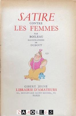 Nicolas Boileau - Despreaux, Albert Dubout - Satire Contre Les Femmes