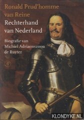Prud'homme van Reine, R. - Rechterhand van Nederland  biografie van Michiel Adriaenszoon de Ruyter