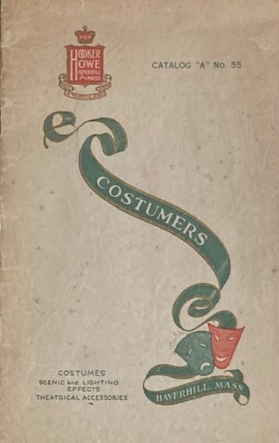 Hooker-Howe - Hooker-Howe Costume Company, Haverhill, Mass. Catalog "A" No. 55: Costumes, scenic and lighting effects, theatrical accessories