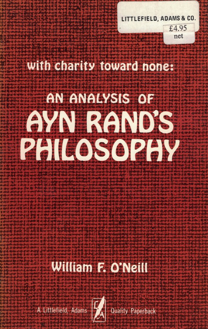O`Neill, William F. - With Charity toward one - An analysis of Ayn Rand`s Philosophy