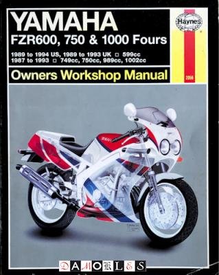 Alan Ahlstrand, John H. Haynes - Yamaha FZR600, 750 &amp; 1000 Fours. Owners Workshop Manual