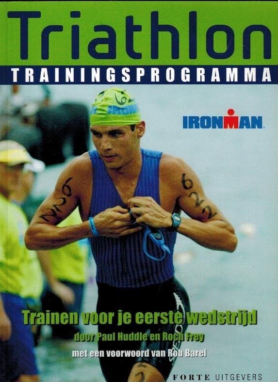 Paul Huddle en Roch Frey - Triathlon Trainingsprogramma -Trainen voor je eerste wedstrijd