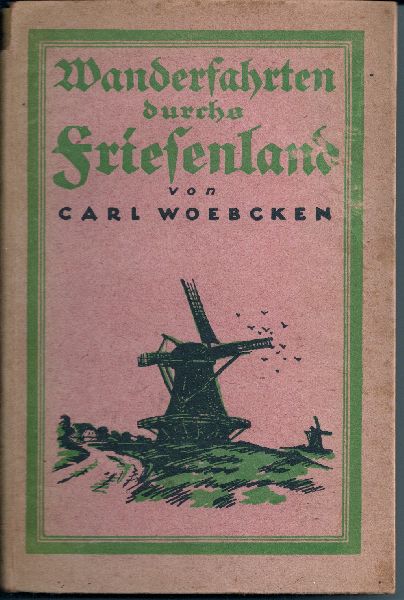 WOEBCKEN, CARL - Wanderfahrten durchs Friesenland WOEBCKEN, CARL - Wanderfahrten durchs Friesenland