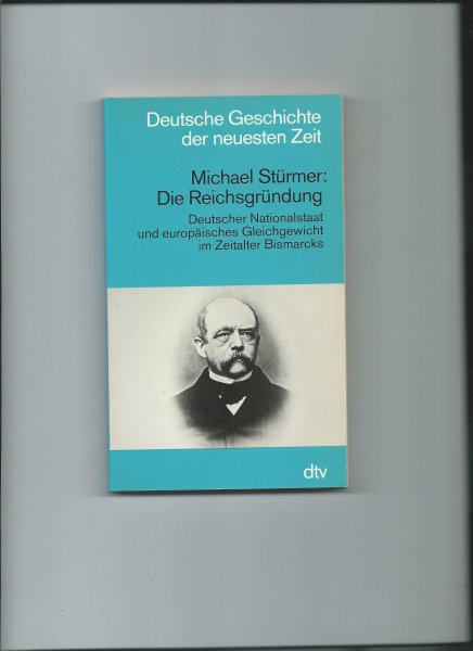 Stürmer, Michael - Die Reichsgründung. Deutscher Nationalstaat und europäischen Gleichgewicht im Zeitalter Bismarcks,