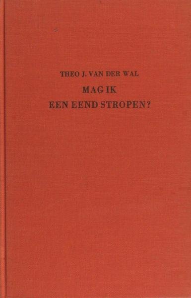 Wal, Theo J. van der. - Mag ik een eend stropen? Novellen