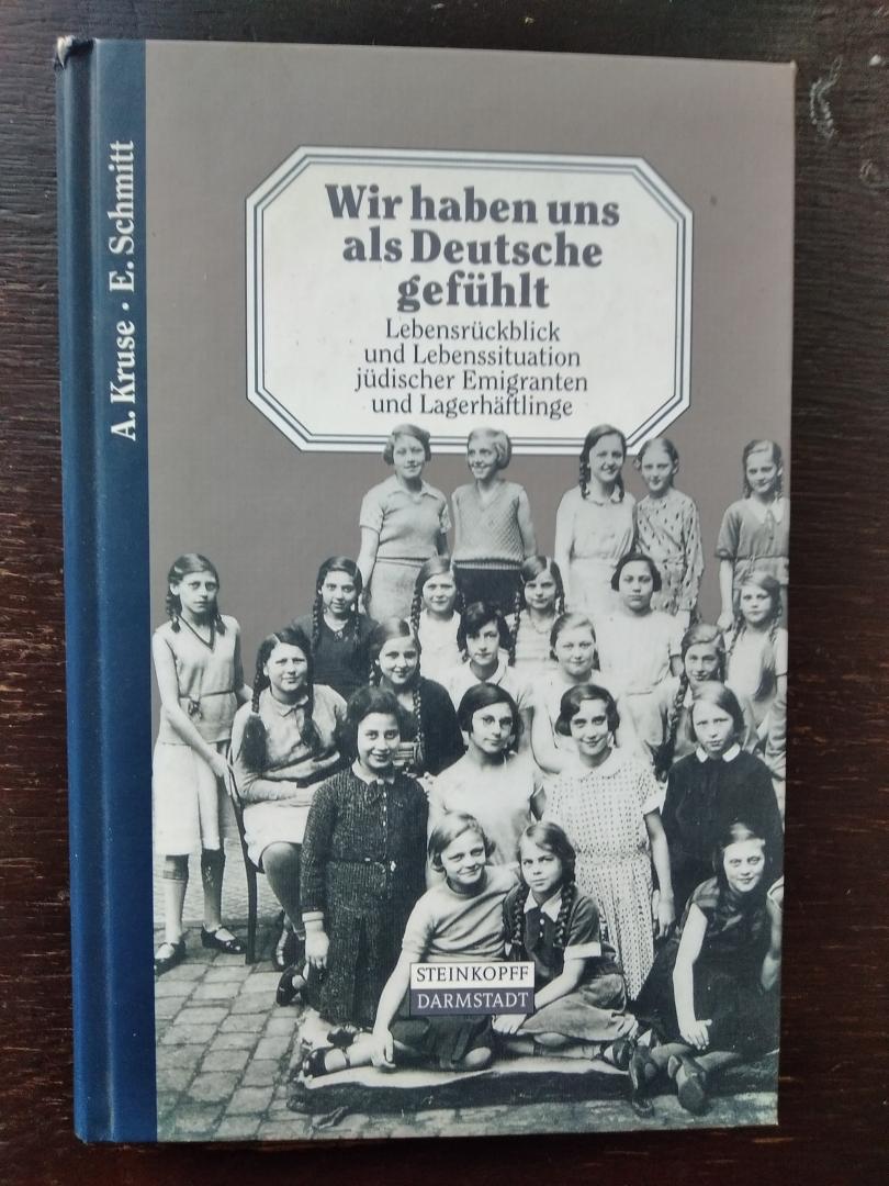 A. Kruse - E. Schmitt - Wir haben uns als Deutsche gefuhlt. Lebensruckblick und Lebenssituation judischer Emigranten und Lagethaftlinge