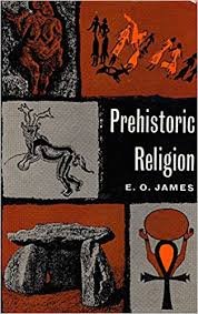 James, E.O. - Prehistoric Religion. A Study in Prehistoric Archaeology