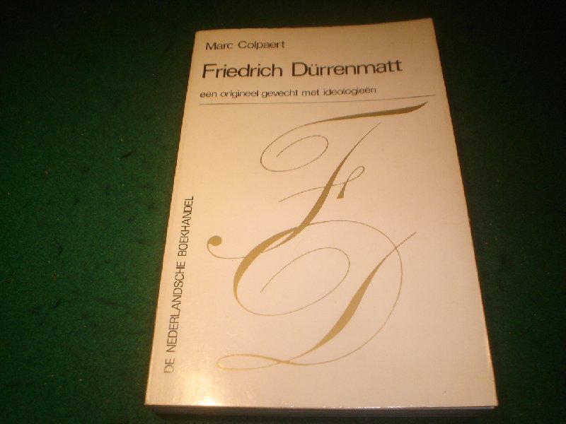 Colpaert, Marc - Friedrich Dürrenmatt, een origineel gevecht met ideologieën.