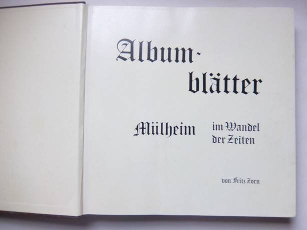 Zorn, Fritz. - Albumblätter Mülheim im Wandel der Zeiten.