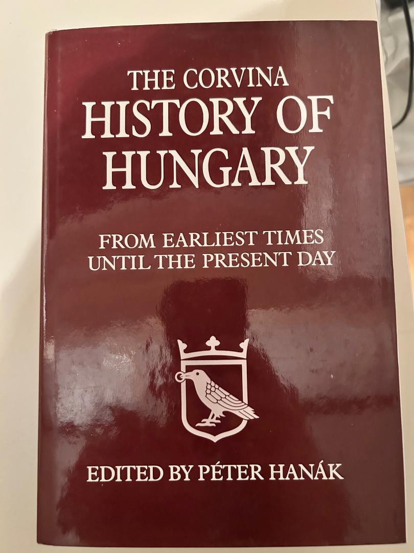 Hanak, Peter (ed.) - The Corvina History of Hungary. From earliest times until the present day.