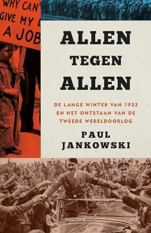 Jankowski, Paul - Allen tegen allen / De lange winter van 1933 en het ontstaan van de Tweede Wereldoorlog