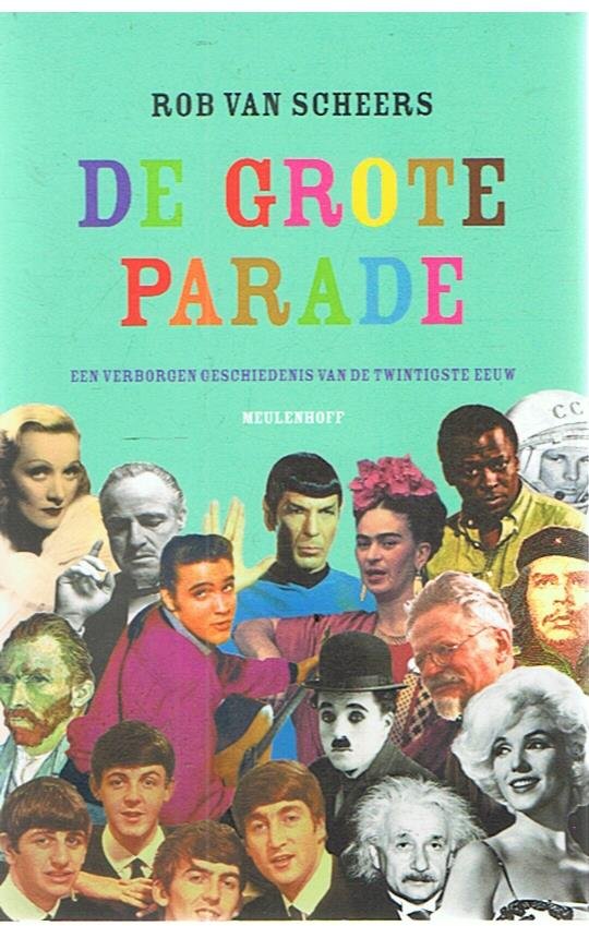 Scheers, Rob van - De grote parade - een verborgen geschiedenis van de twintigste eeuw