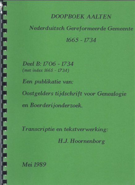 Hoornenborg, H.J. - Doopboek Aalten - Nederduitsch Gereformeerde Gemeente 1665 - 1734 Deel B: 1706 - 1734 (met index 1665 - 1734)