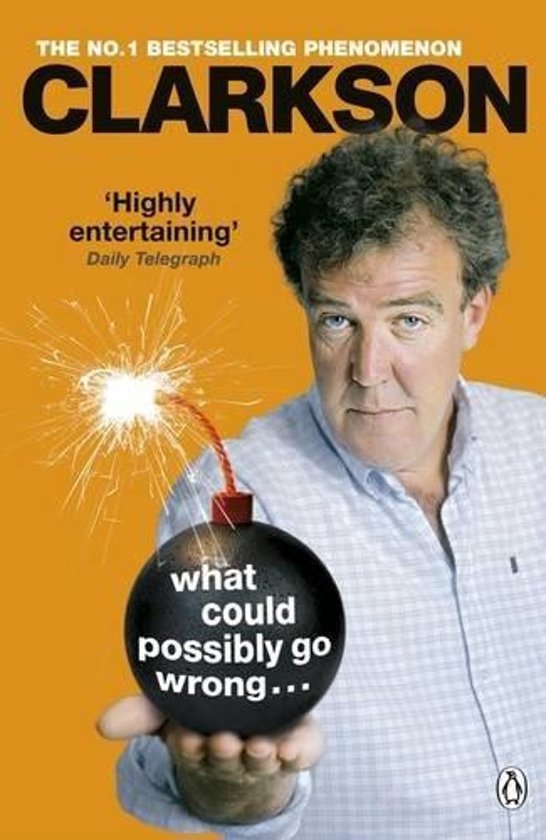 Clarkson, Jeremy - What Could Possibly Go Wrong...