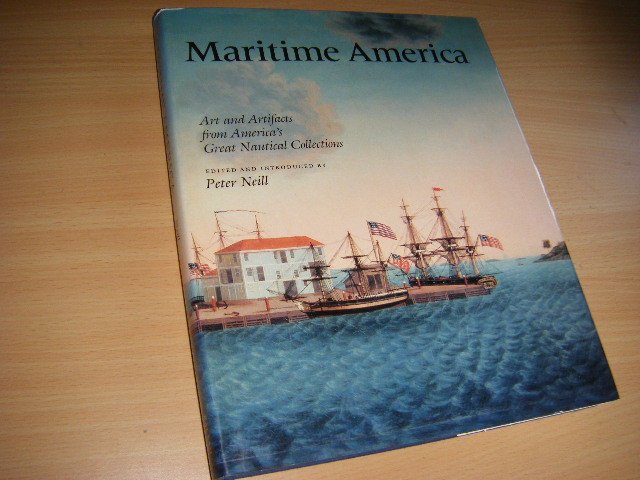 Neill, Peter - Maritime America Art and Artifacts From America's Great Nautical Collections