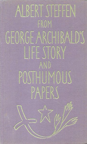 Steffen, Albert - From George Archibald's life story and posthumous papers.