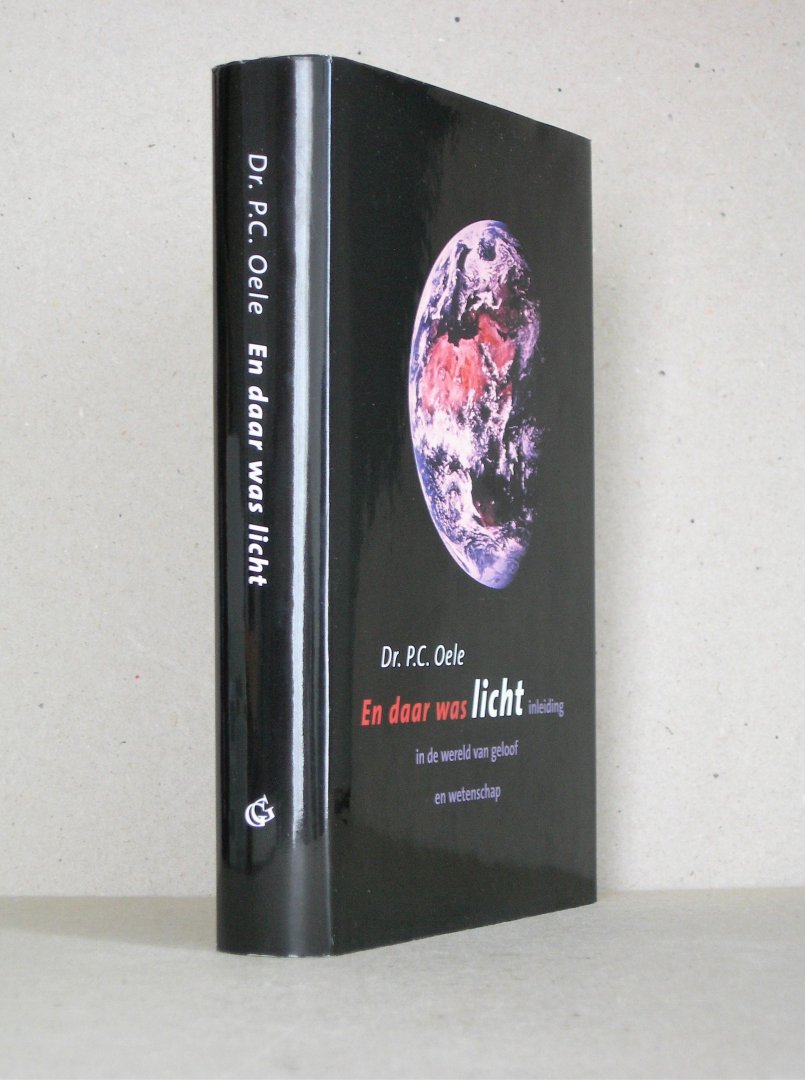 Oele, Dr. P.C. - En daar was licht. Inleiding in de wereld van geloof en wetenschap.