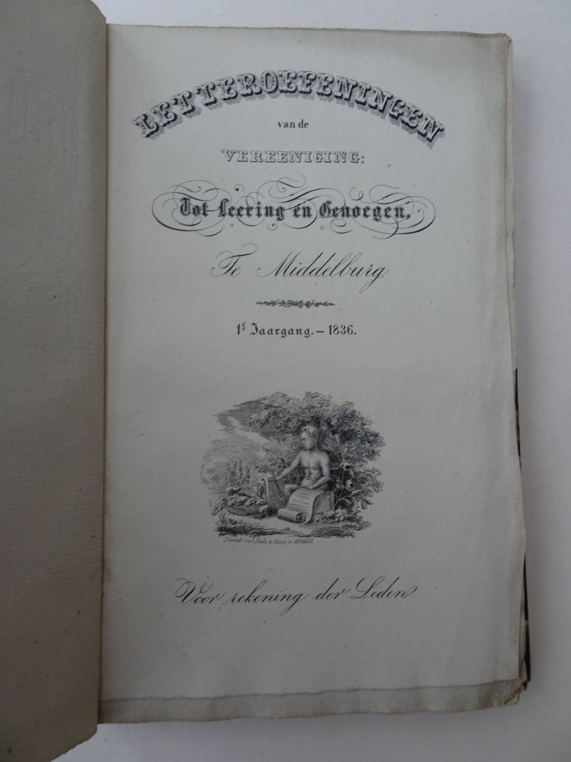 N.n.. - Letteroefeningen van de Vereeniging "Tot leering en genoegen" te Middelburg. 1e Jaargang, 1836.