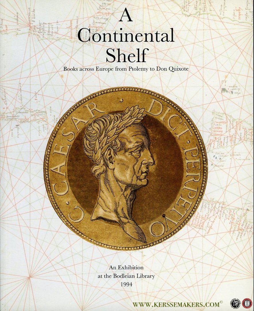 N/A - A Continental Shelf. Books Across Europe from Ptolemy to Don Quixote.  An Exhibition to Mark the Re-Opening of the Bodleian Exhibition Room.