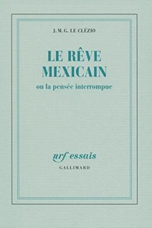 Le rêve Mexicain; ou la pensée interrompue