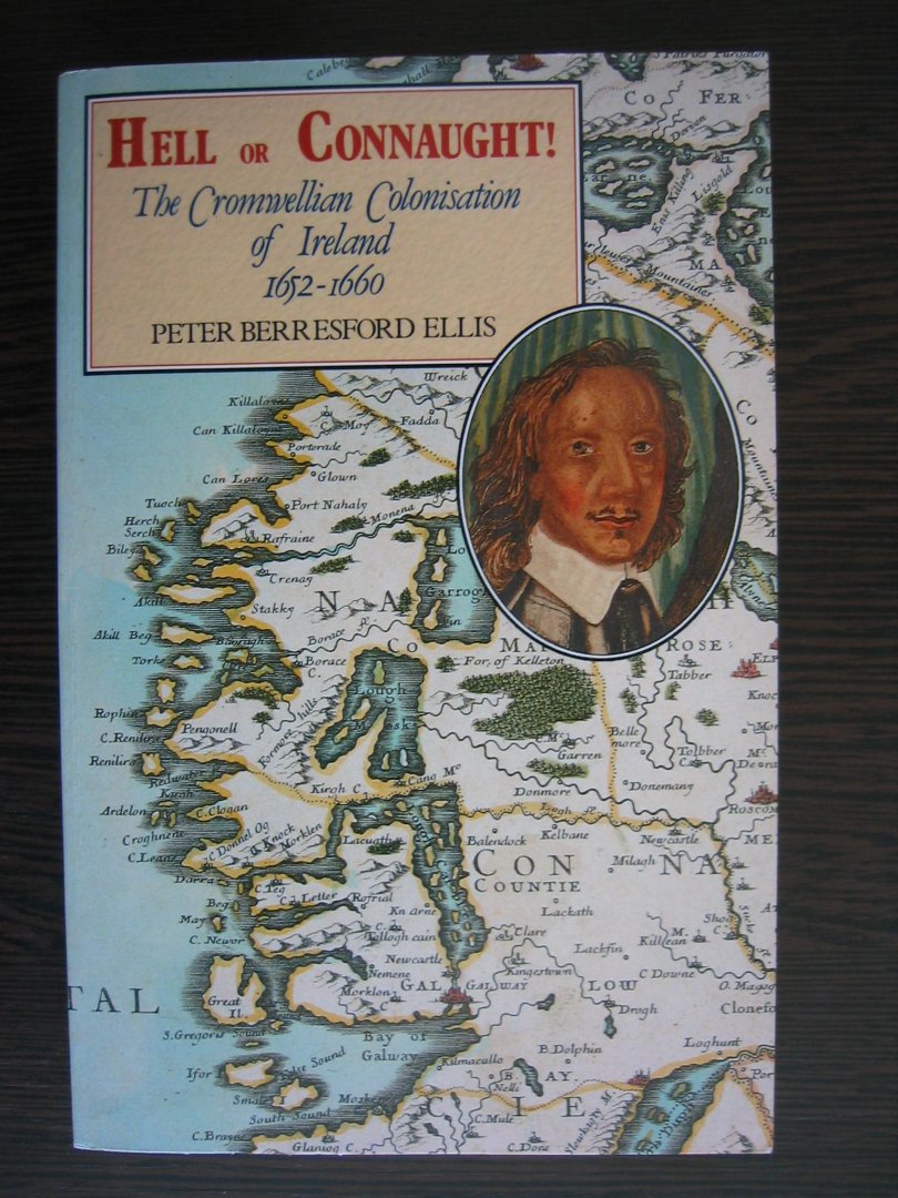 Ellis, Peter Berresford - Hell or Connaught ! The Cromwellian Colonisation of Ireland 1652 - 1660
