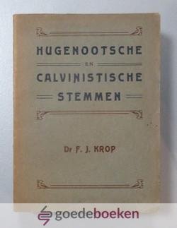 Krop, Dr. F.J. - Hugenootsche en Calvinistische stemmen
