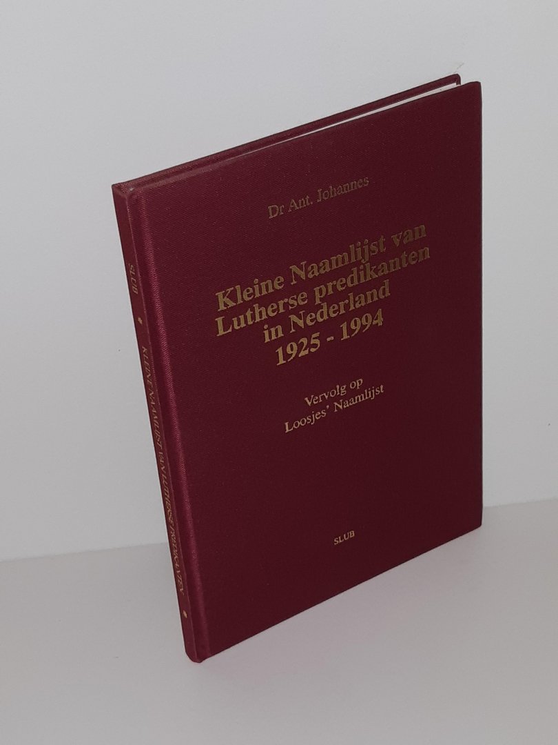 Johannes, dr. Ant. - Kleine Naamlijst van Lutherse predikanten in Nederland 1925-1994 (vervolg op Loosjes' Naamlijst)