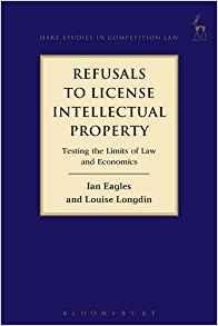 Eagles, Ian. - Refusals to license intellectual property : testing the limits of law and economics.