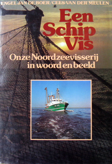 Boer, Engel Jan de | Cees van der Meulen - Een schip vis | Onze Noordzeevisserij in woord en beeld