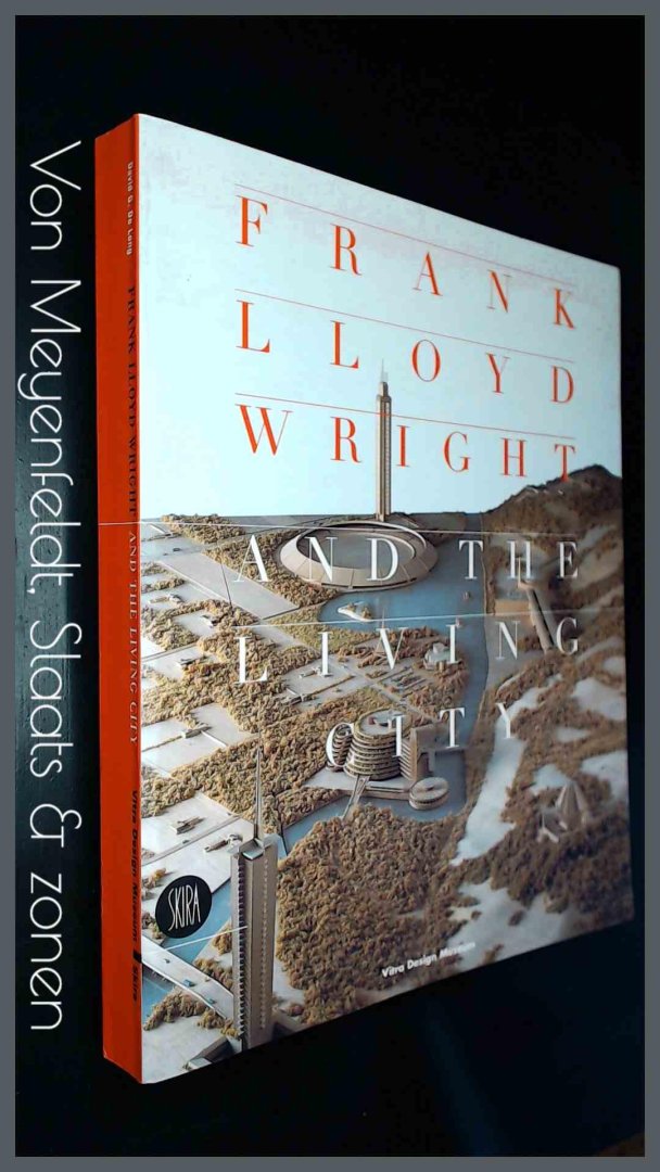 Long, David G. de - Frank LLoyd Wright and the living city