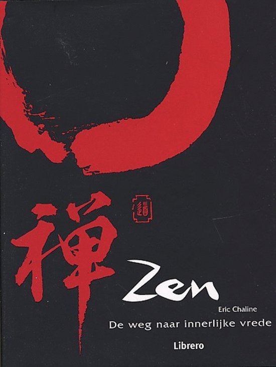 Chaline, Eric - Zen  De weg naar innerlijke vrede 'Verken de zenprincipes over leegheid, illusie en de boeddha-aard.'