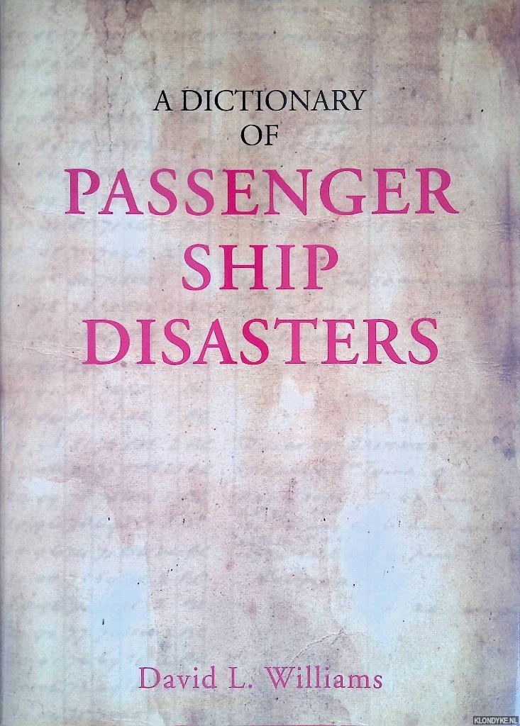 Williams, David L. - A Dictionary of Passenger Ship Disasters