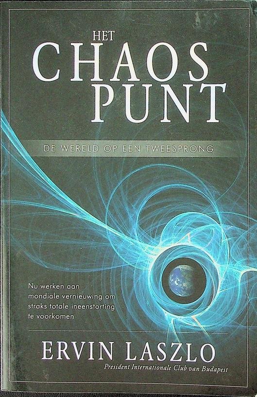 Laszlo, Ervin - Het Chaos Punt. Nu werken aan mondiale vernieuwing om straks totale ineenstorting te voorkomen