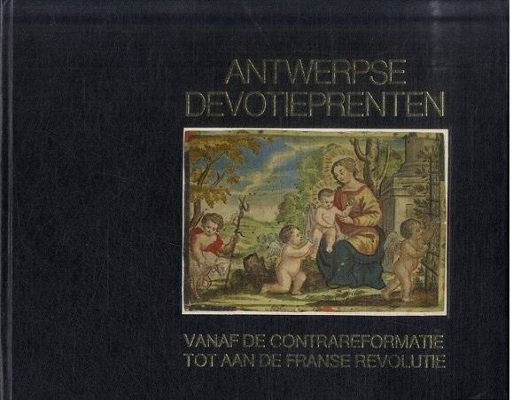 Peeters, Joanna - Antwerpse devotieprenten vanaf de contrareformatie tot aan de Franse Revolutie