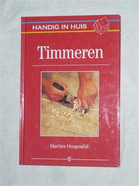 Hoogendijk, Martien - Handig in huis: Timmeren