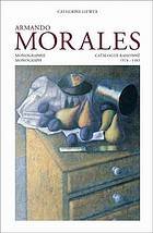 Morales, Armansdo. - Armando Morales, Monograph and Catalogue Raisonne, 1974 - 2004 Catalogue/ Raisonne, 1974 - 2004