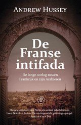 De Franse intifada - de lange oorlog tussen Frankrijk en zijn Arabieren