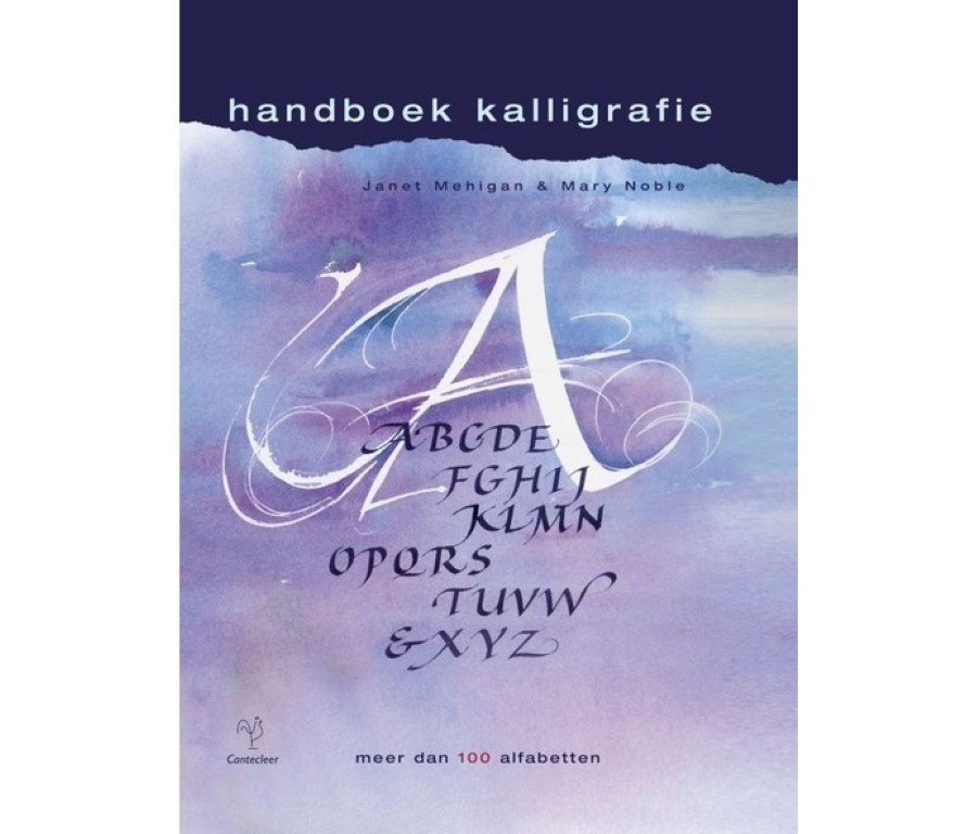 Mehigan, Janet, Mary Noble - Handboek Kalligrafie. Meer dan 100 alfabetten 
