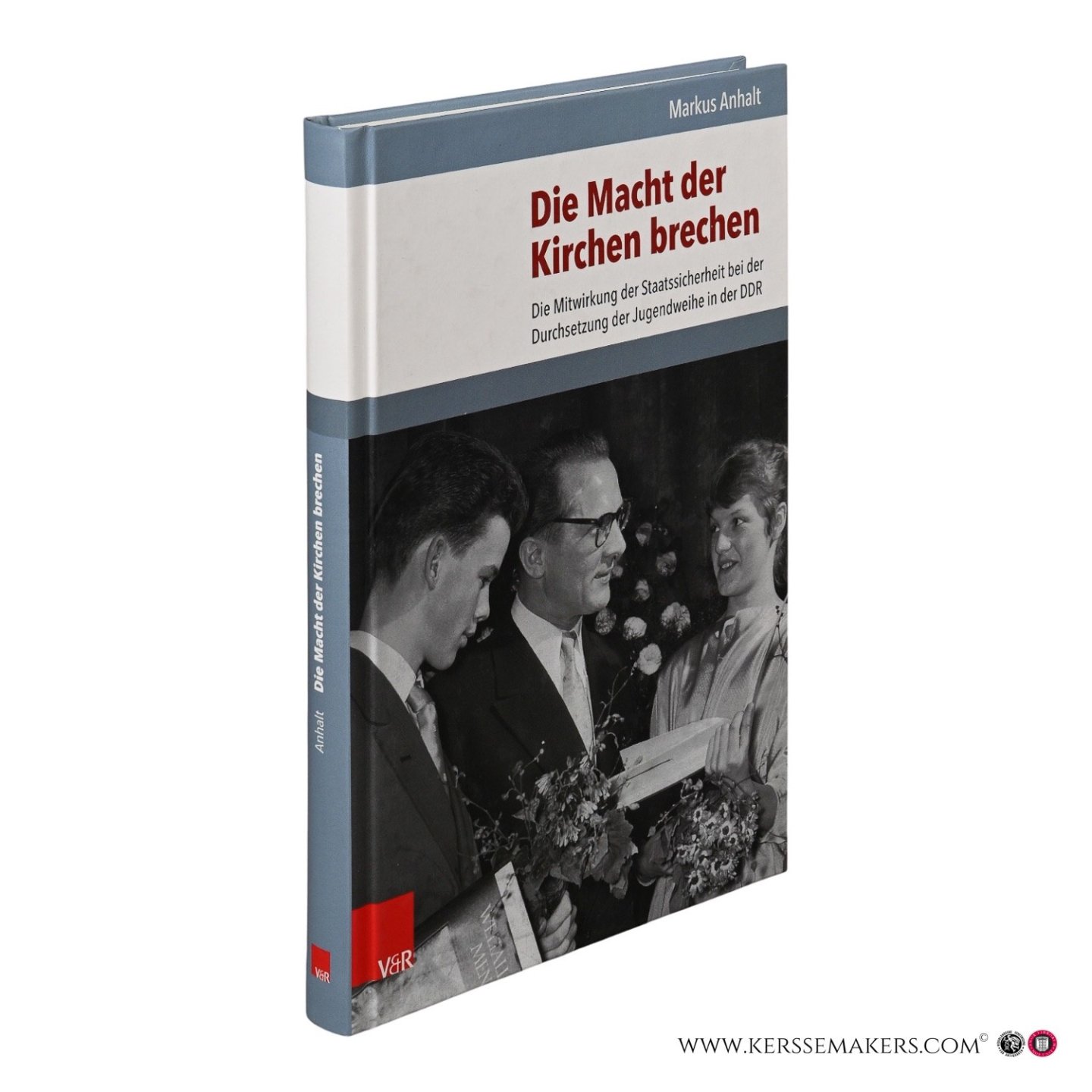 Anhalt, Markus. - Die Macht der Kirchen brechen. Die Mitwirkung der Staatssicherheit bei der Durchsetzung der Jugendweihe in der DDR.