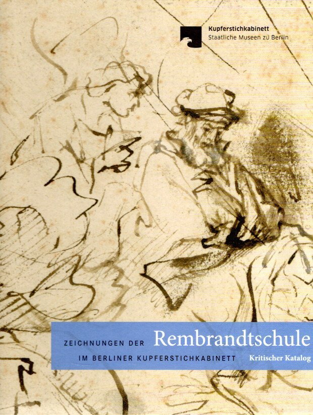 BEVERS, Holm - Zeichnungen der Rembrandtschule im Berliner Kupferstichkabinett - Kritischer Katalog.