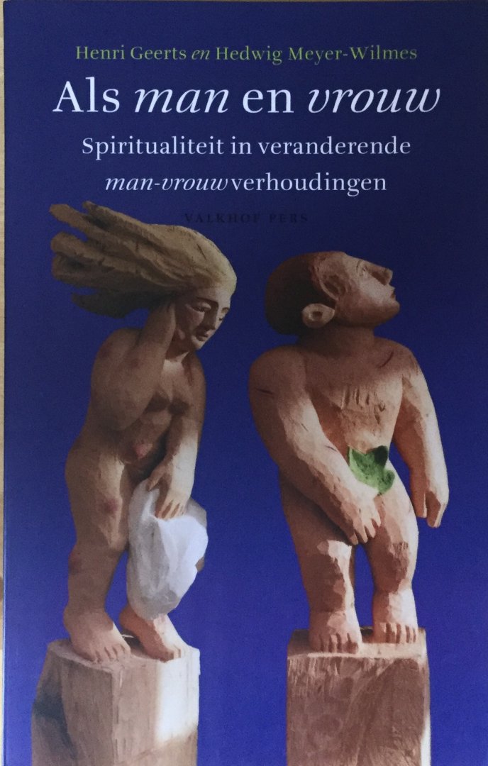 Geerts, Henri en Hedwig Meyer-Wilmes (red.) - Als man en vrouw; spiritualiteit in veranderende man-vrouwverhoudingen