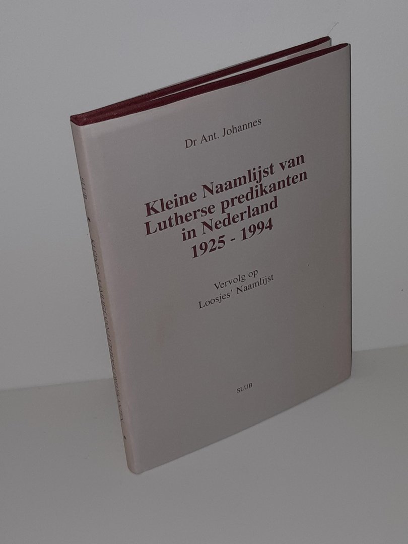 Johannes, dr. Ant. - Kleine Naamlijst van Lutherse predikanten in Nederland 1925-1994 (vervolg op Loosjes' Naamlijst)