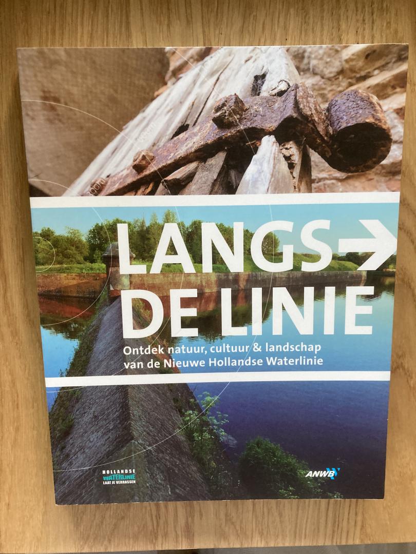 Schuring, Harry - Langs de linie / ontdek natuur, cultuur en landschap van de Nieuwe Hollandse Waterlinie